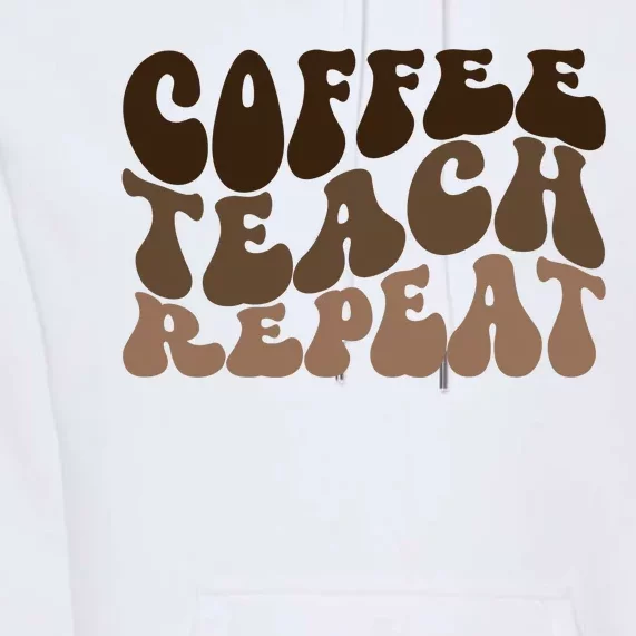 Coffee Teach Repeat Retro Teacher Gift Premium Hoodie