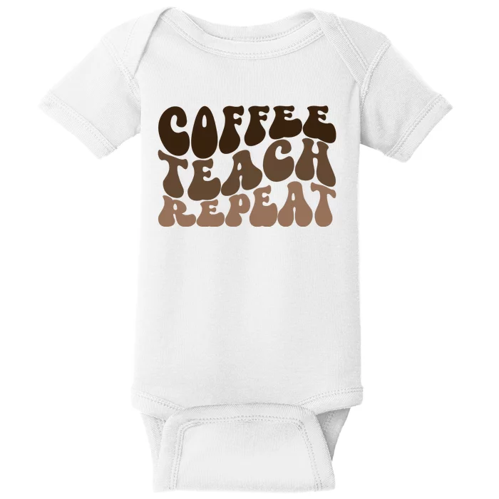 Coffee Teach Repeat Retro Teacher Gift Baby Bodysuit