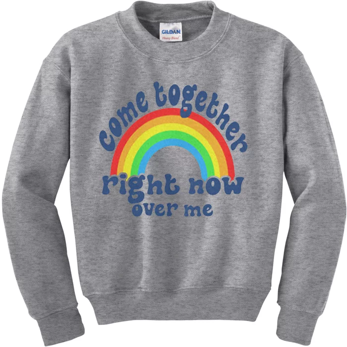 Come Together Right Now Over Me Kids Sweatshirt