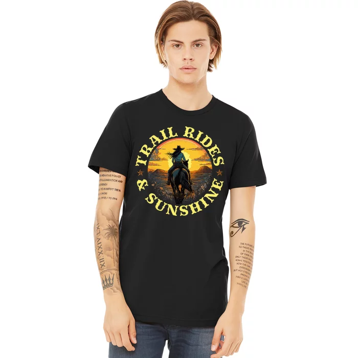 Country Trail Rides And Sunshine Horse Riding Cowgirl Premium T-Shirt