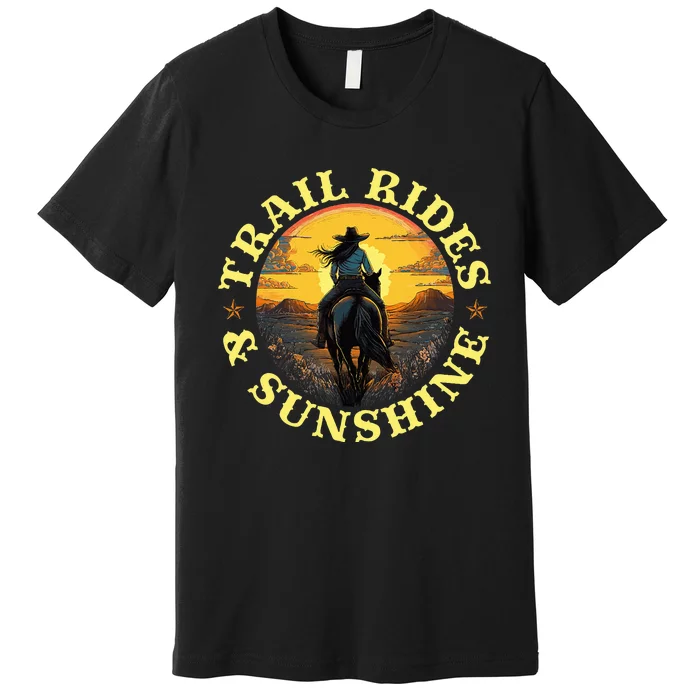 Country Trail Rides And Sunshine Horse Riding Cowgirl Premium T-Shirt