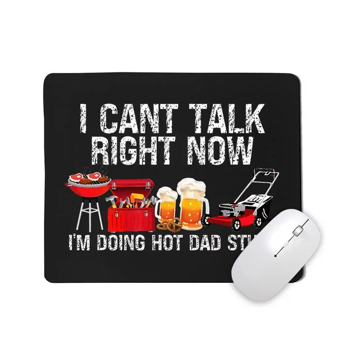 Can't Talk Right Now I'm Doing Hot Dad Stuff lawn mower Beer Mousepad