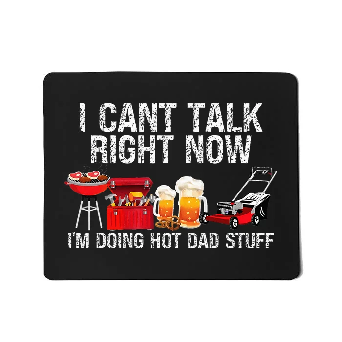 Can't Talk Right Now I'm Doing Hot Dad Stuff lawn mower Beer Mousepad