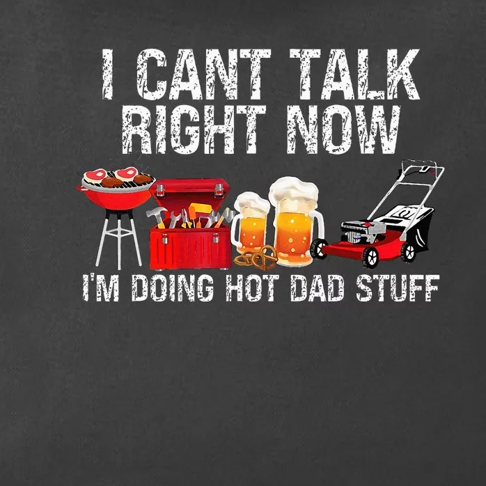 Can't Talk Right Now I'm Doing Hot Dad Stuff lawn mower Beer Zip Tote Bag