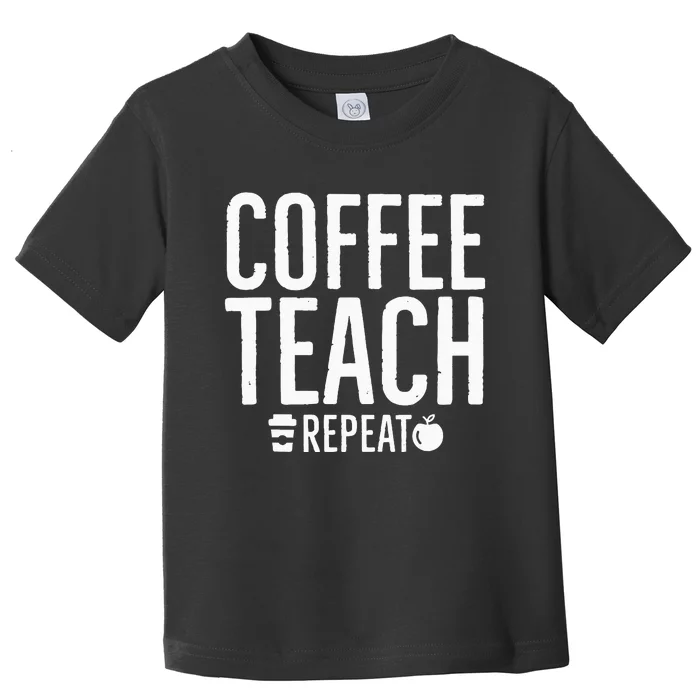 Coffee Teach Repeat Toddler T-Shirt