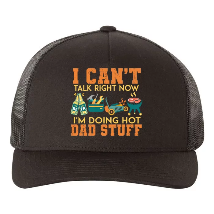 CanT Talk Right IM Doing Hot Dad Stuff Yupoong Adult 5-Panel Trucker Hat