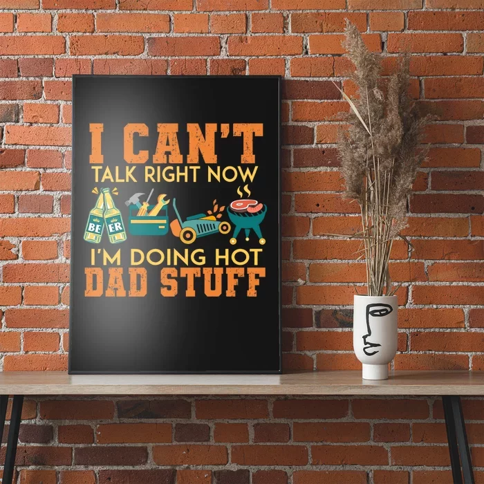 CanT Talk Right IM Doing Hot Dad Stuff Poster