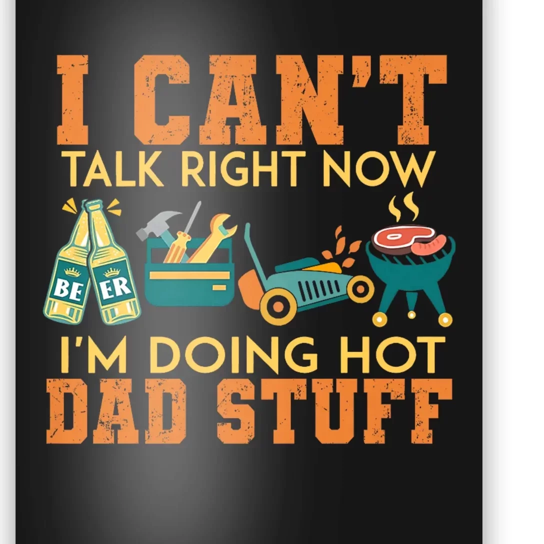 CanT Talk Right IM Doing Hot Dad Stuff Poster