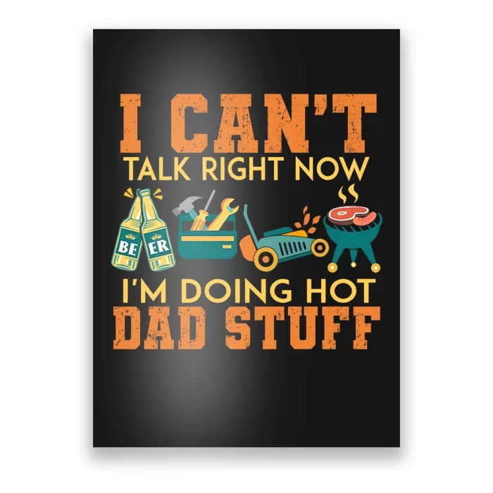 CanT Talk Right IM Doing Hot Dad Stuff Poster