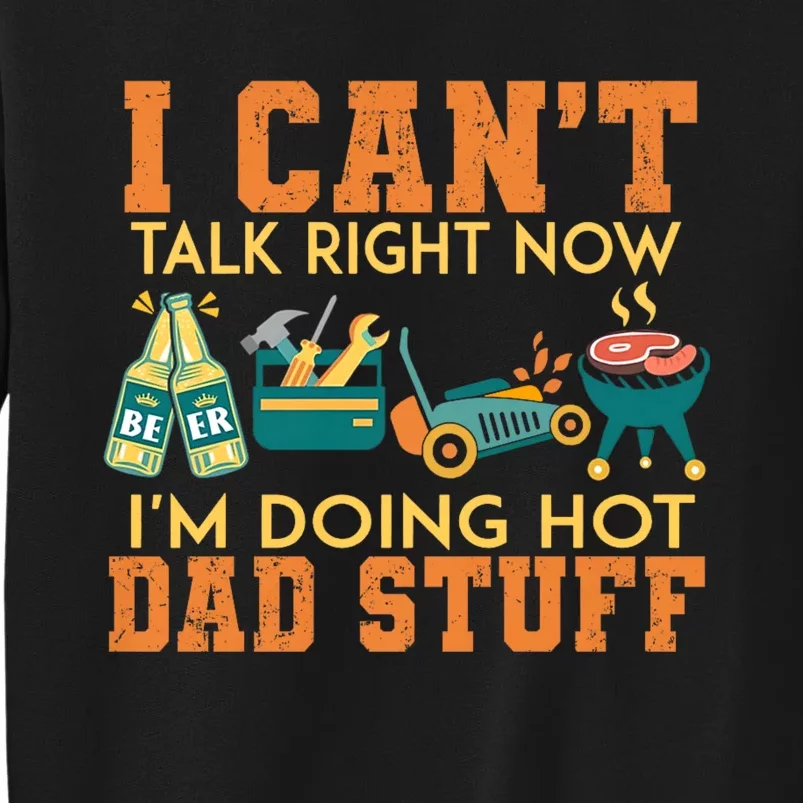 CanT Talk Right IM Doing Hot Dad Stuff Tall Sweatshirt