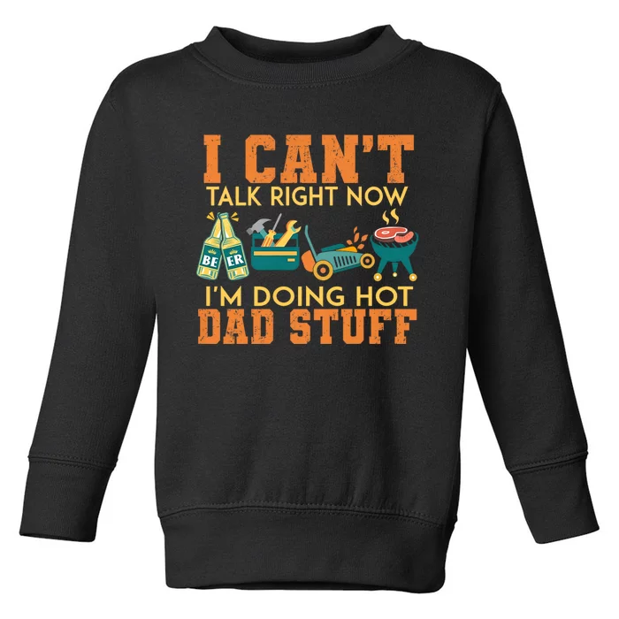 CanT Talk Right IM Doing Hot Dad Stuff Toddler Sweatshirt