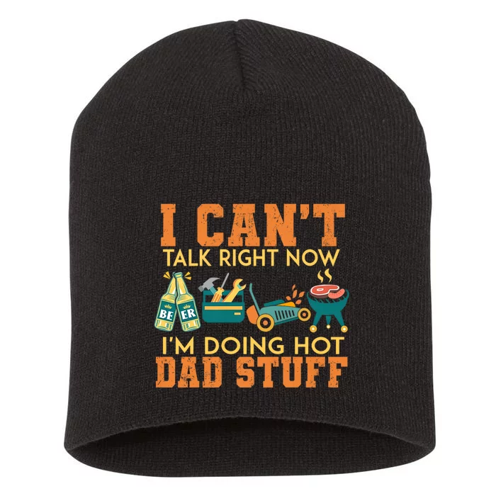 CanT Talk Right IM Doing Hot Dad Stuff Short Acrylic Beanie