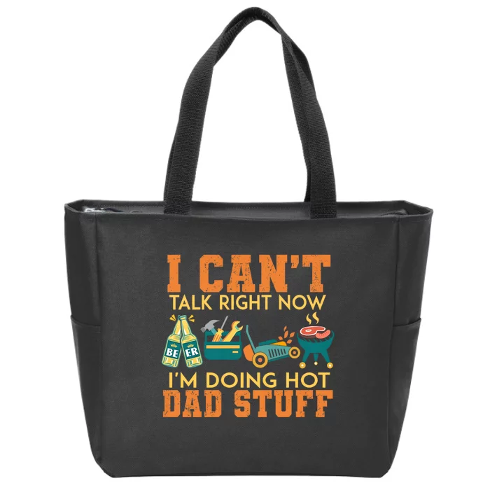 CanT Talk Right IM Doing Hot Dad Stuff Zip Tote Bag