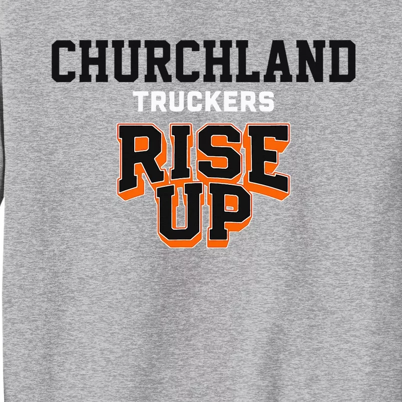 Churchland Truckers Rise Up Hs Tall Sweatshirt