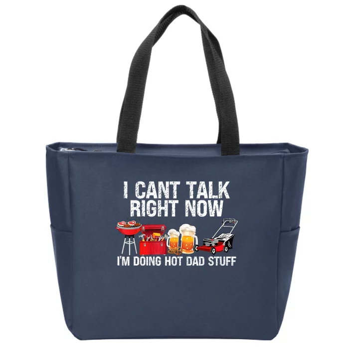 Cant Talk Right Now Im Doing Hot Dad Stuff Lawn Mower Beer Zip Tote Bag