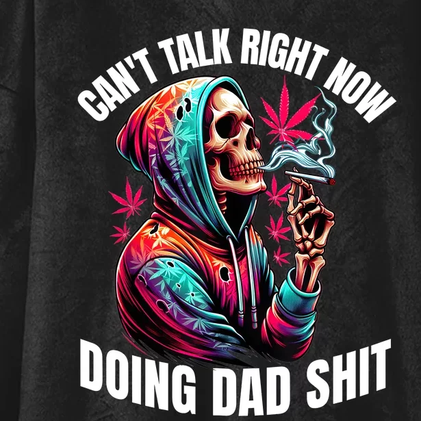 CanT Talk Right Now Doing Dad Shits Funny Marijuana Weed Hooded Wearable Blanket