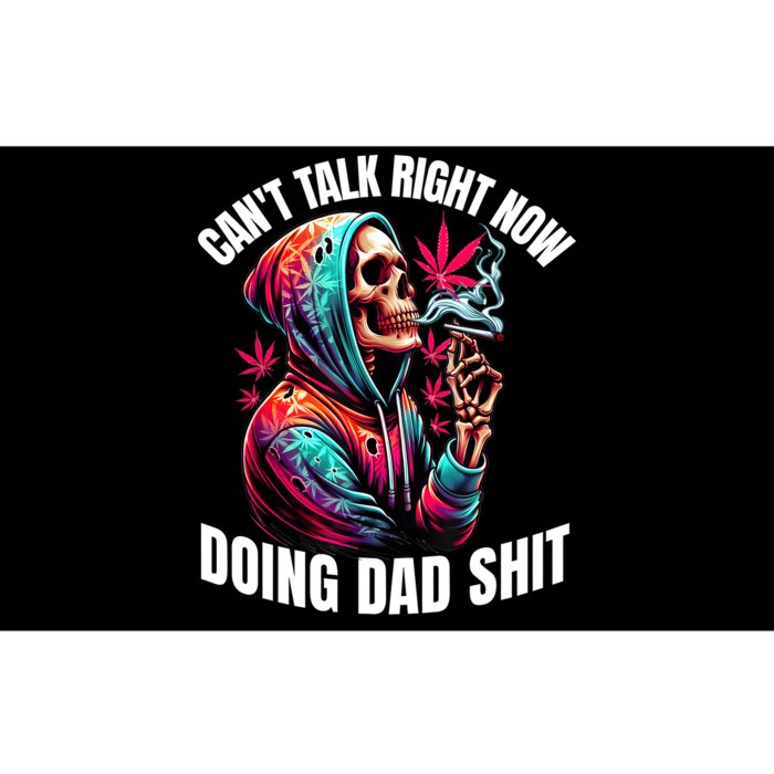 CanT Talk Right Now Doing Dad Shits Funny Marijuana Weed Bumper Sticker