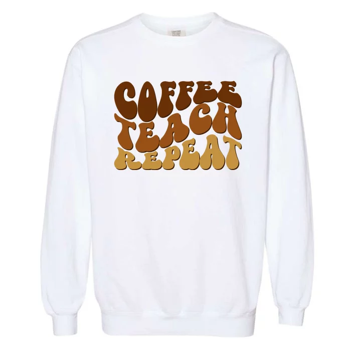 Coffee Teach Repeat Retro Gift For Teacher Garment-Dyed Sweatshirt