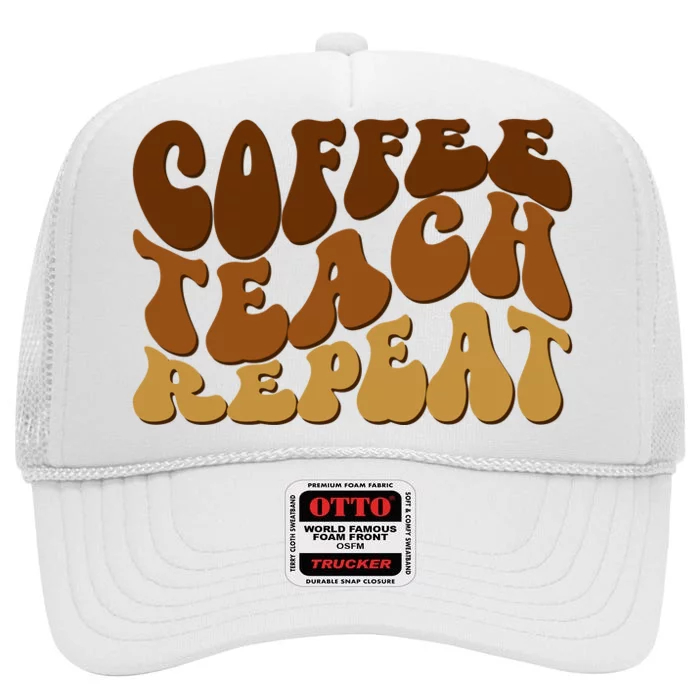 Coffee Teach Repeat Retro Gift For Teacher High Crown Mesh Trucker Hat