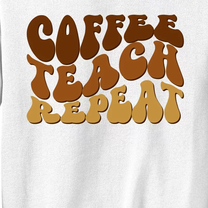 Coffee Teach Repeat Retro Gift For Teacher Sweatshirt