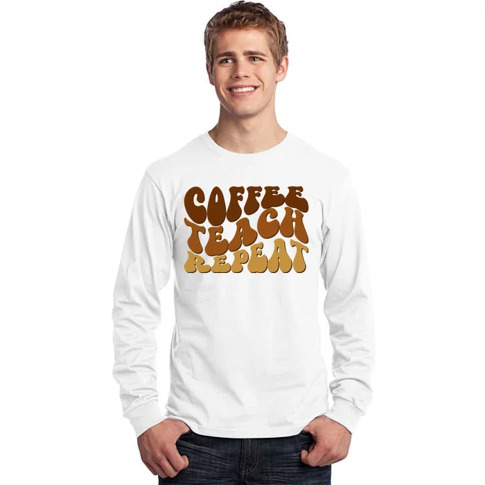 Coffee Teach Repeat Retro Gift For Teacher Tall Long Sleeve T-Shirt