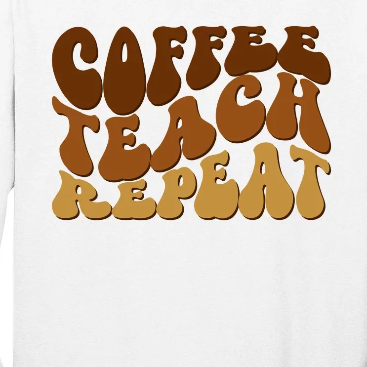 Coffee Teach Repeat Retro Gift For Teacher Tall Long Sleeve T-Shirt