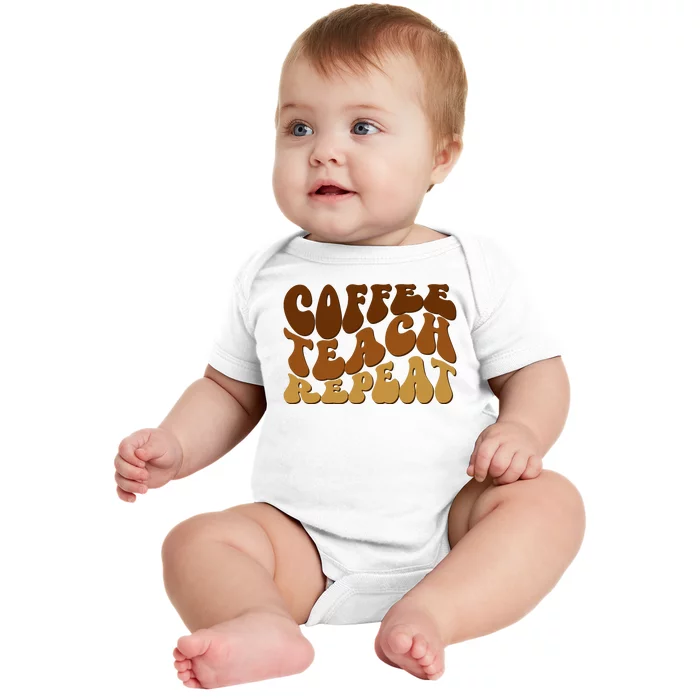 Coffee Teach Repeat Retro Gift For Teacher Baby Bodysuit