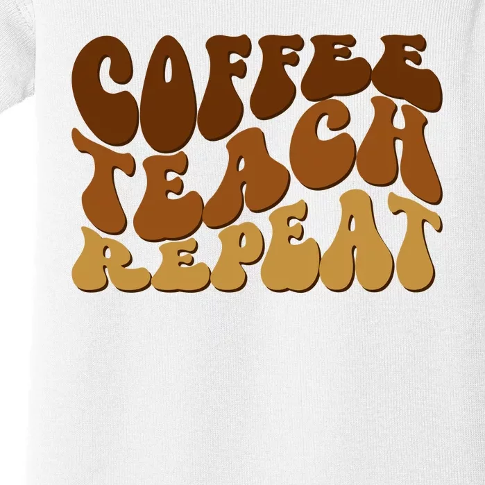 Coffee Teach Repeat Retro Gift For Teacher Baby Bodysuit