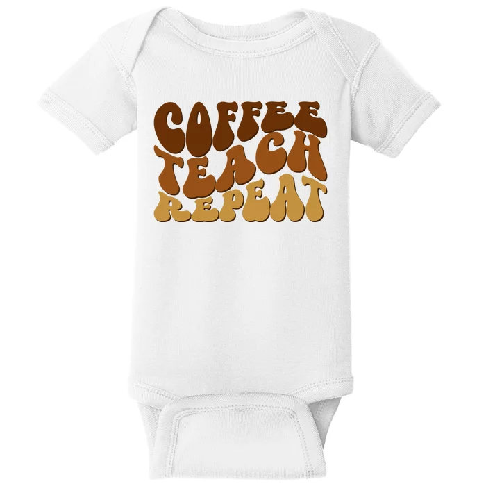 Coffee Teach Repeat Retro Gift For Teacher Baby Bodysuit