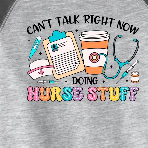 Cant Talk Right Now Doing Nurse Stuff Toddler Fine Jersey T-Shirt