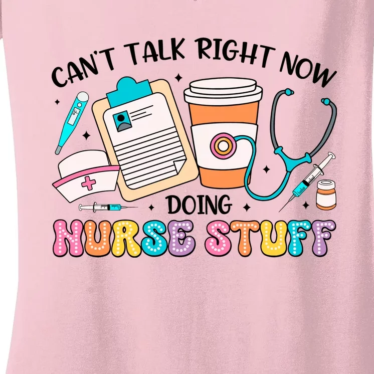 Cant Talk Right Now Doing Nurse Stuff Women's V-Neck T-Shirt