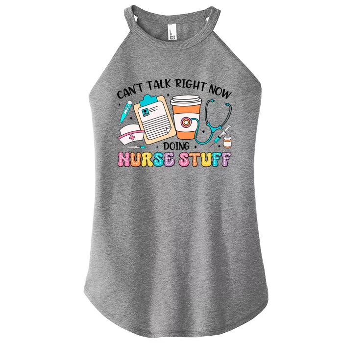 Cant Talk Right Now Doing Nurse Stuff Women’s Perfect Tri Rocker Tank