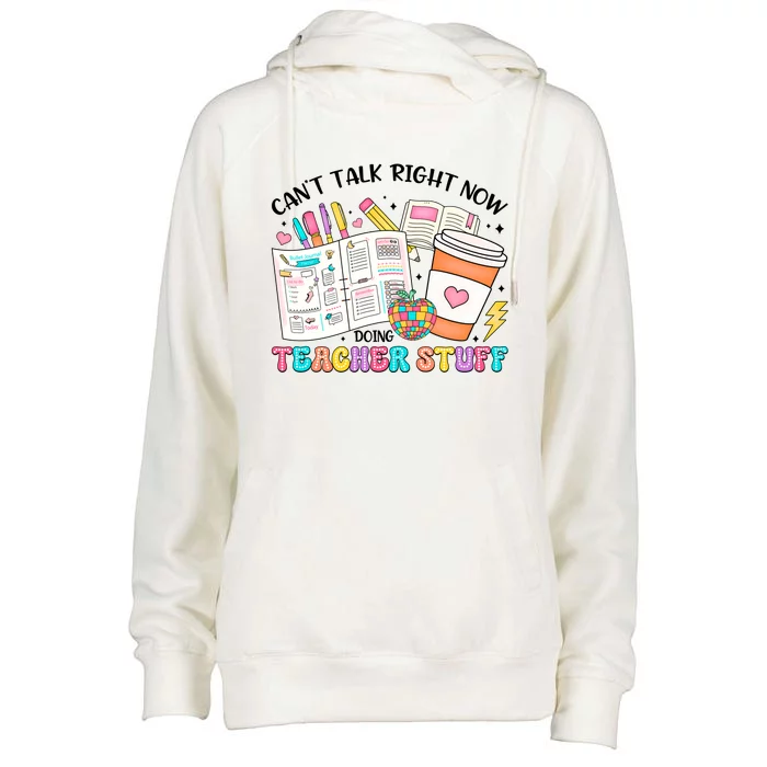 Cant Talk Right Now Doing Teacher Stuff Womens Funnel Neck Pullover Hood