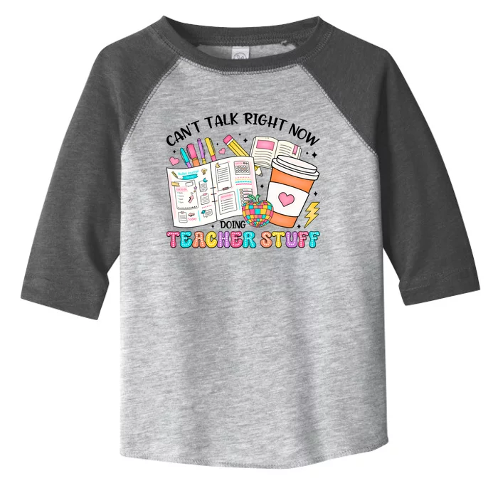 Cant Talk Right Now Doing Teacher Stuff Toddler Fine Jersey T-Shirt