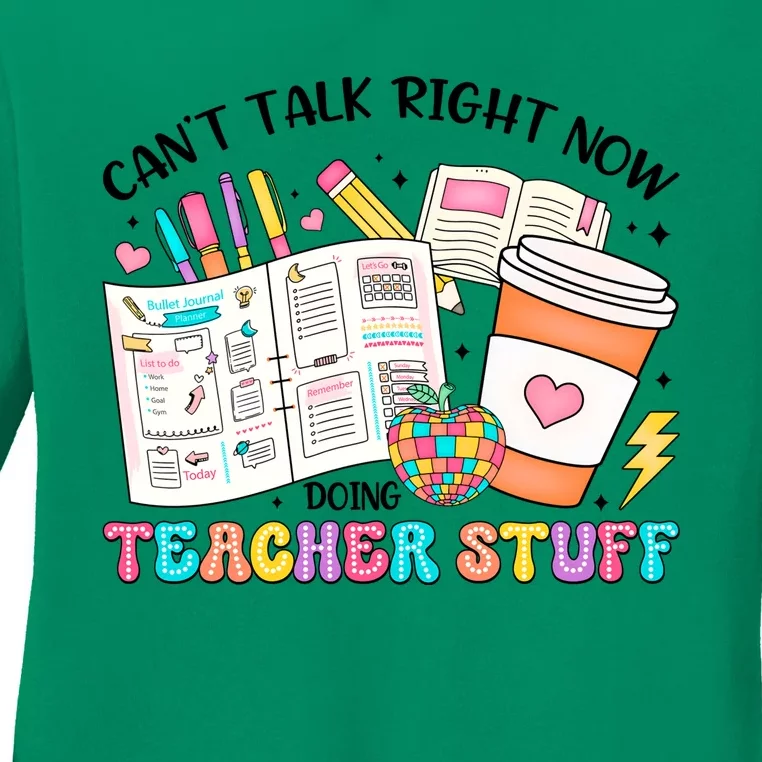 Cant Talk Right Now Doing Teacher Stuff Ladies Long Sleeve Shirt