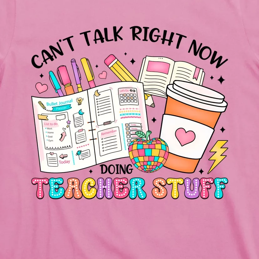 Cant Talk Right Now Doing Teacher Stuff T-Shirt