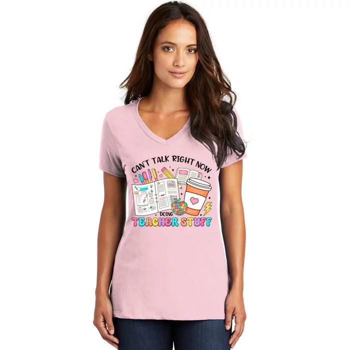 Cant Talk Right Now Doing Teacher Stuff Women's V-Neck T-Shirt