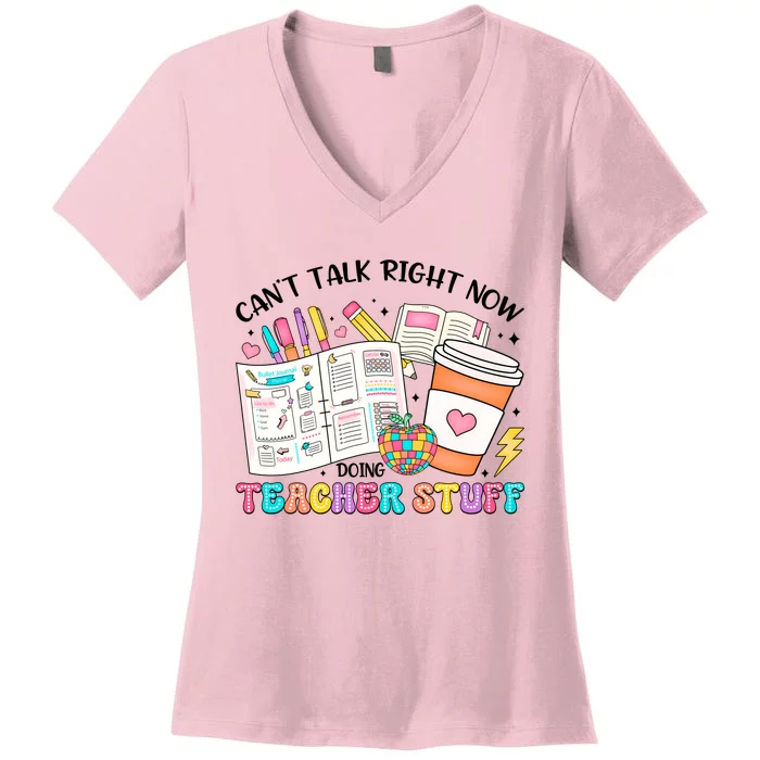 Cant Talk Right Now Doing Teacher Stuff Women's V-Neck T-Shirt