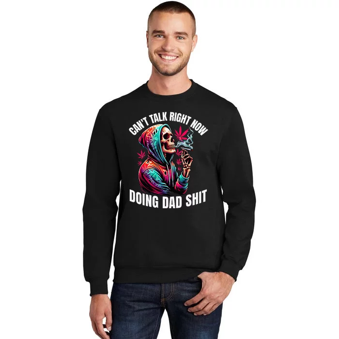 CanT Talk Right Now Doing Dad Shits Tall Sweatshirt