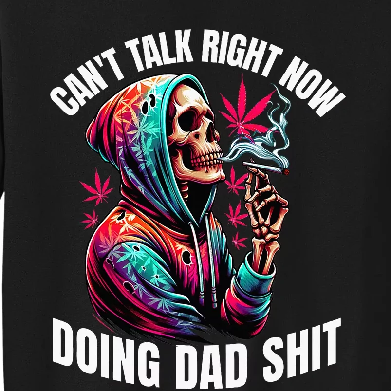 CanT Talk Right Now Doing Dad Shits Tall Sweatshirt