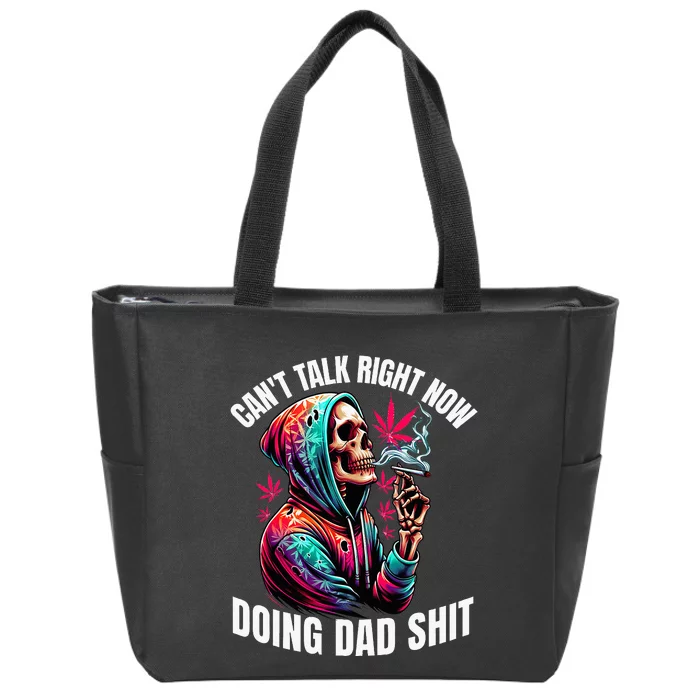 CanT Talk Right Now Doing Dad Shits Zip Tote Bag