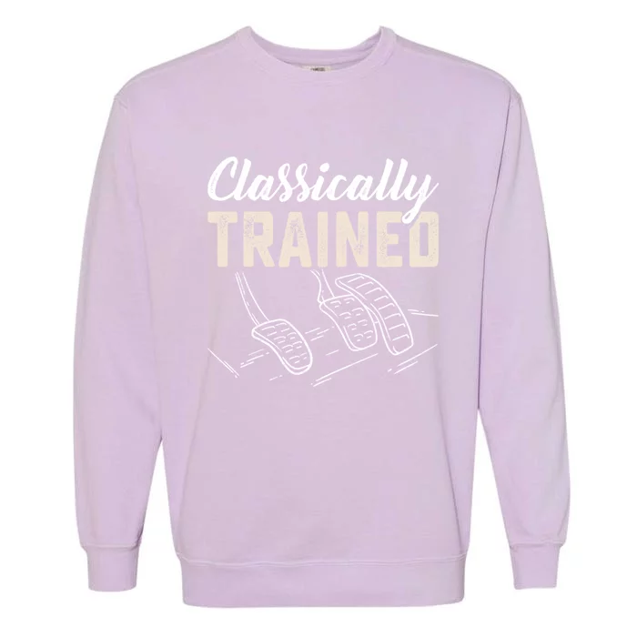 Classically Trained Retro Racing Three Pedals Ual Car Guy Cute Gift Garment-Dyed Sweatshirt