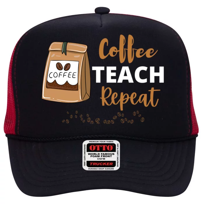 Coffee Teach Repeat Back To School Teacher Appreciation Gift High Crown Mesh Trucker Hat