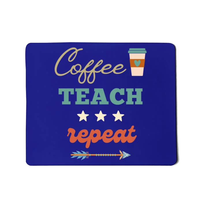 Coffee Teach Repeat Cute Retro Teacher Back To School Design Cute Gift Mousepad