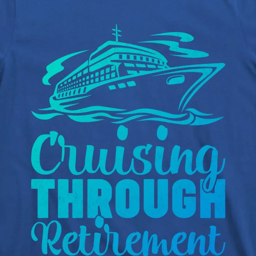 Cruising Through Retiret Cruise Cute Gift T-Shirt