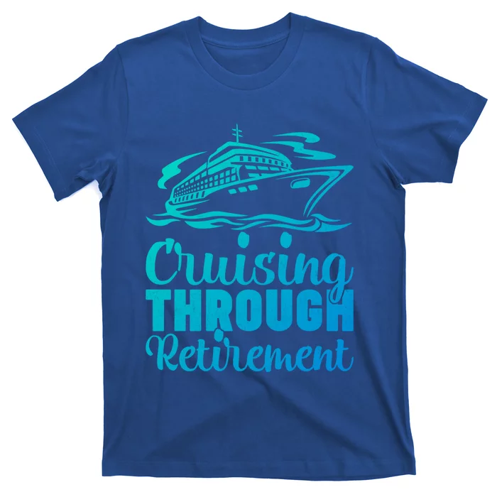 Cruising Through Retiret Cruise Cute Gift T-Shirt