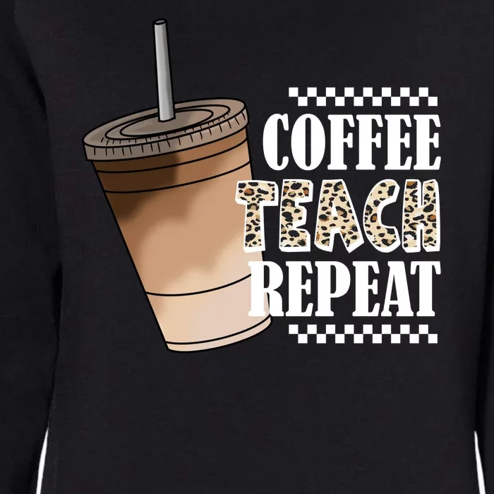 Coffee Teach Repeat Cute Teacher Gift Womens California Wash Sweatshirt