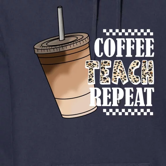 Coffee Teach Repeat Cute Teacher Gift Premium Hoodie