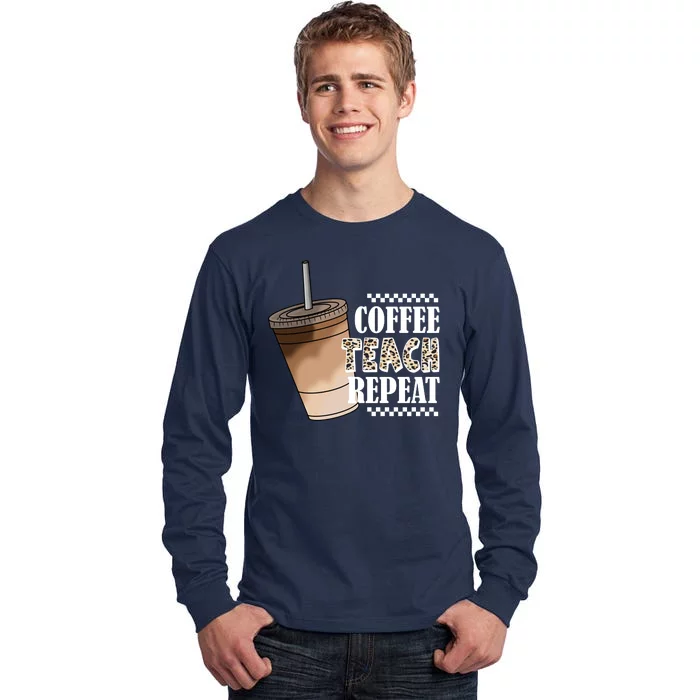 Coffee Teach Repeat Cute Teacher Gift Tall Long Sleeve T-Shirt