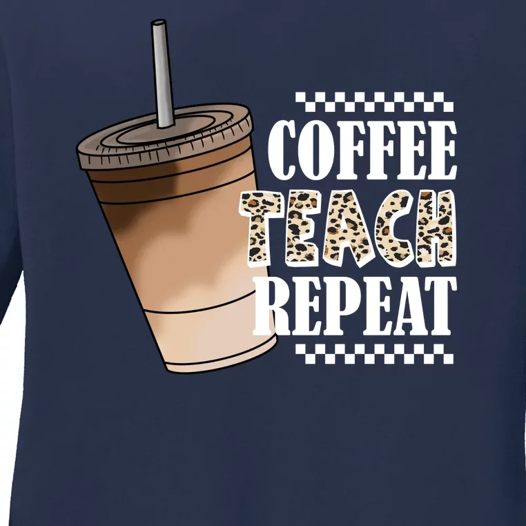 Coffee Teach Repeat Cute Teacher Gift Ladies Long Sleeve Shirt